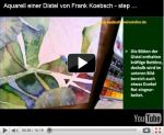 Video - Aquarell einer Distel von Frank Koebsch - step by step
