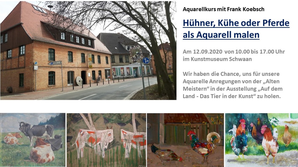 Hühner, Kühe oder Pferde als Aquarell malen - Aquarellkurs mit FRank Koebsch am 12.09.2020 in Schwaan