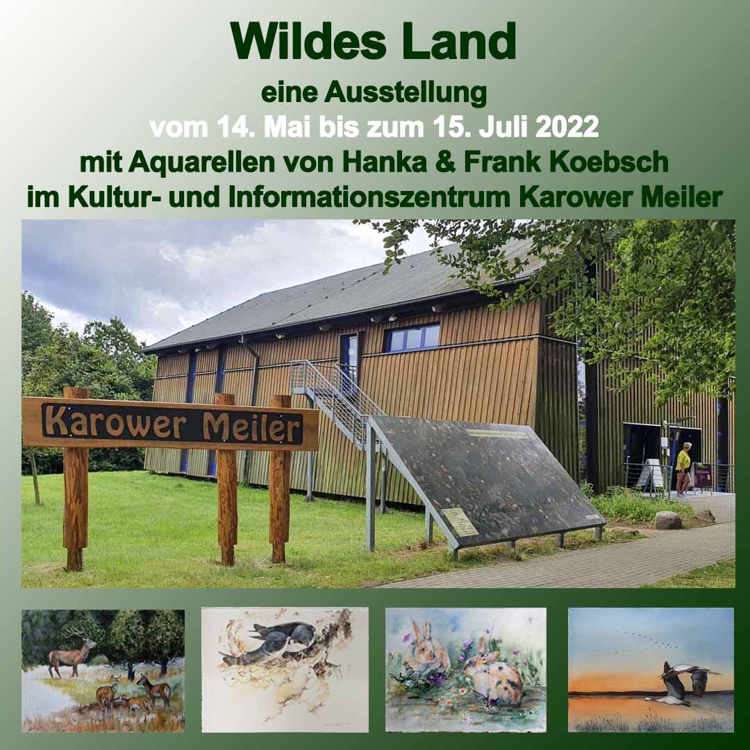 Wildes Land - eine Ausstellung mit Aquarellen von Hanka und Frank Koebsch im Karower Meiler
